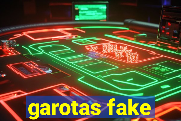 garotas fake
